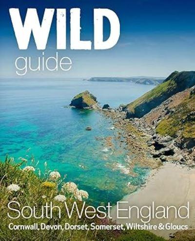 Wild Guide South West England (2nd Edition)
