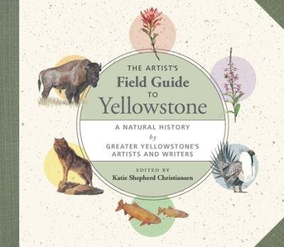 The Artist's Field Guide To Yellowstone