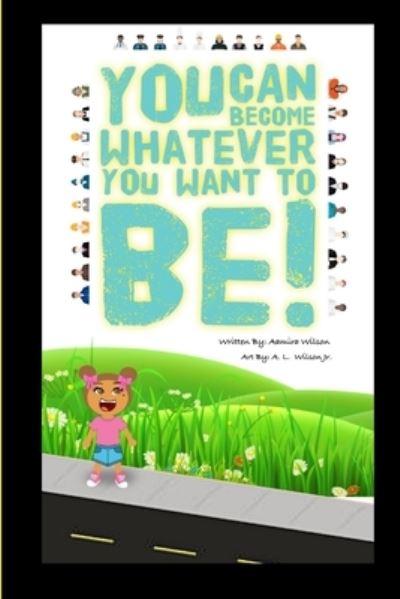 You Can Become Whatever You Want To Be!