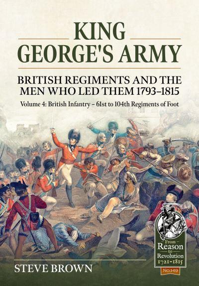 King George's Army Volume 4 61st To 104th Regiments of Foot