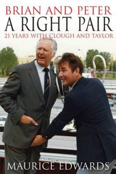 Brian and Peter: a Right Pair. 21 Years With Clough and Taylor