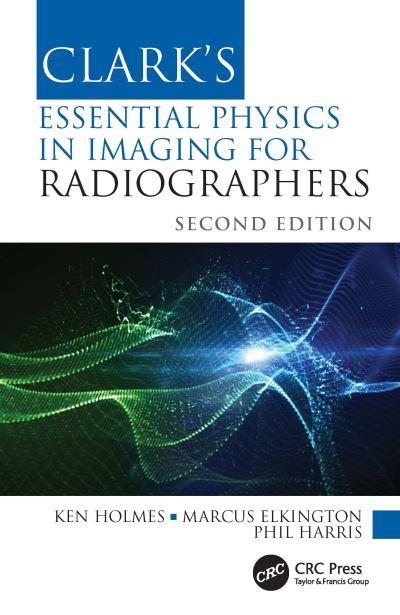 Clark's Essential Physics in Imaging For Radiographers
