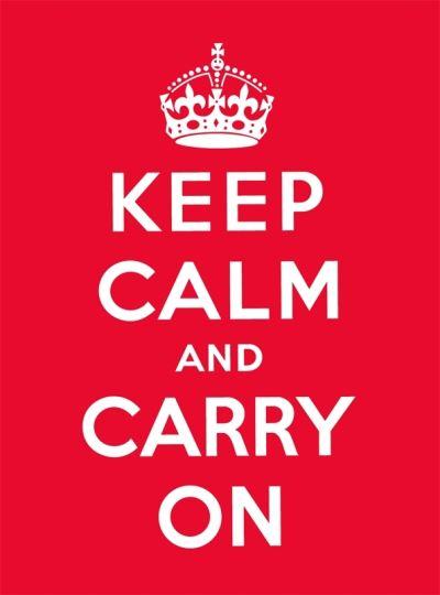 Keep Calm and Carry on