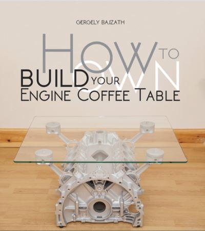 How To Build Your Own Engine Coffee Table