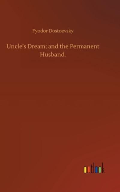 Uncle's Dream; and the Permanent Husband.