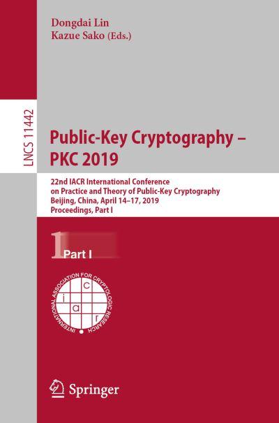 Public-Key Cryptography - PKC 2019 Security and Cryptology