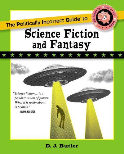Politically Incorrect Guide To Science Fiction and Fantasy