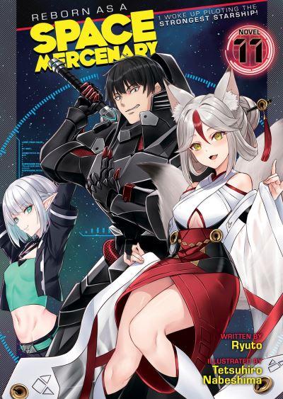 Reborn As a Space Mercenary: I Woke Up Piloting the Strongest Starship! (Light Novel) Vol. 11