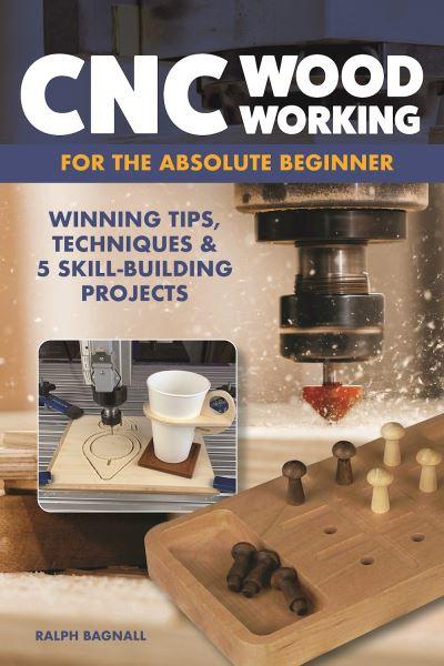 CNC Woodworking For the Absolute Beginner