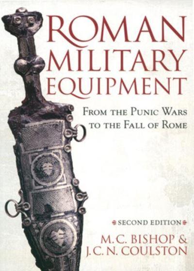 Roman Military Equipment From the Punic Wars To the Fall of