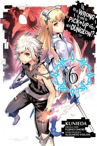 Is it Wrong To Try To Pick Up Girls in a Dungeon?. Vol. 6