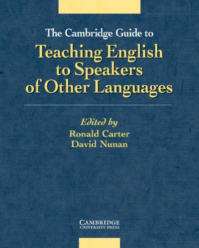 The Cambridge Guide To Teaching English To Speakers of Other