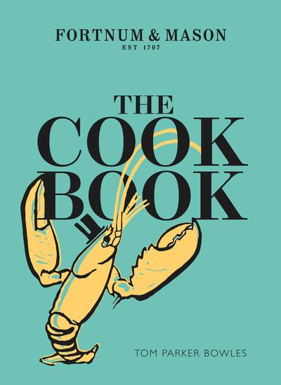 Fortnum & Mason, Est 1707 - the Cook Book