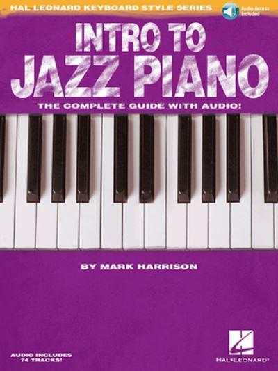 Intro To Jazz Piano Hal Leonard Keyboard Style Series Learn Jazz Chords Comping Voicings and Soloing Step-By-Step Guide With Online Audio For Pianists of All Levels