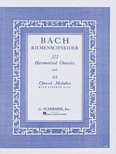 371 Harmonized Chorales and 69 Chorale Melodies J.S. Bach Piano Method Book With Figured Bass Classical Keyboard Exercises For Pianists and Music Theory Students G. Schirmer Edition