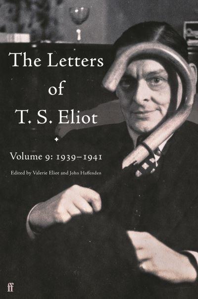 The Letters of T.S. Eliot. Volume 9 1939-1941