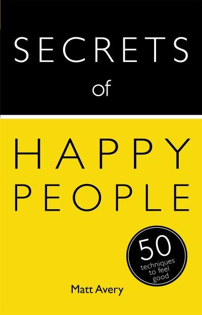 Secrets of Happy People 50 Strategies To Feel Good P/B