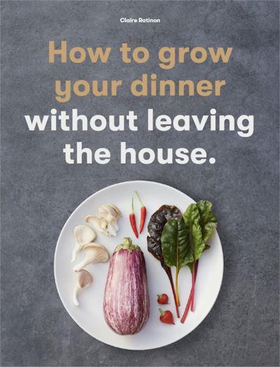 How To Grow Your Dinner