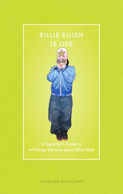 Billie Eilish Is Life