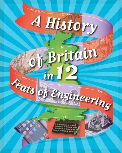 A History of Britain in... 12 Feats of Engineering