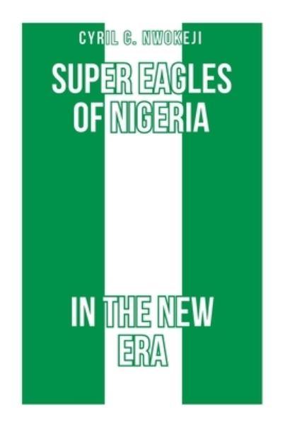 Super Eagles of Nigeria In the New Era