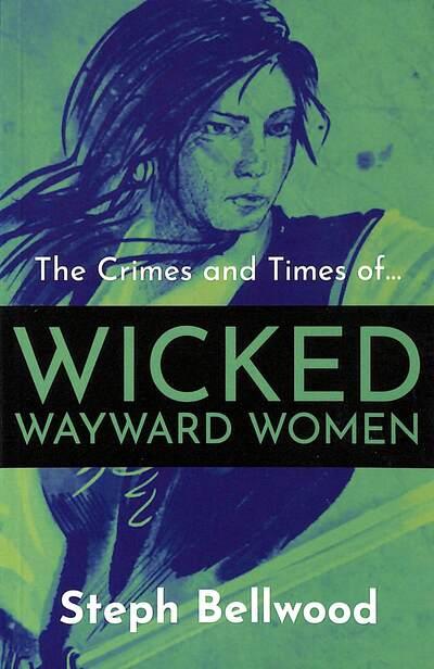 The Crimes and Times of...Wicked and Wayward Women