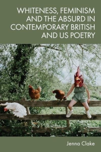 Whiteness, Feminism and the Absurd in Contemporary British a
