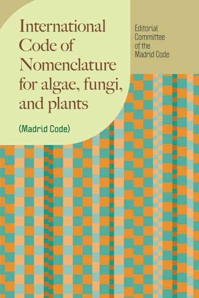 International Code of Nomenclature For Algae, Fungi, and Plants (Madrid Code)