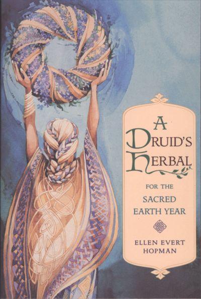 A Druid's Herbal For the Sacred Earth Year