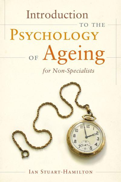 Introduction To the Psychology of Ageing For Non-Specialists