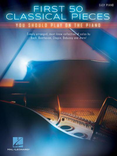 First 50 Classical Pieces You Should Play on the Piano Easy