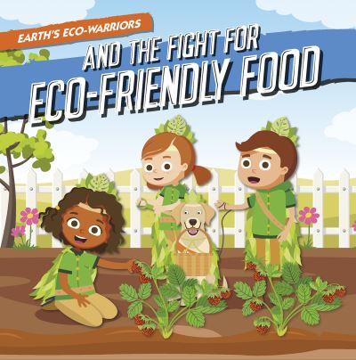 Earth's Eco-Warriors and the Fight For Eco-Friendly Food. Paperback