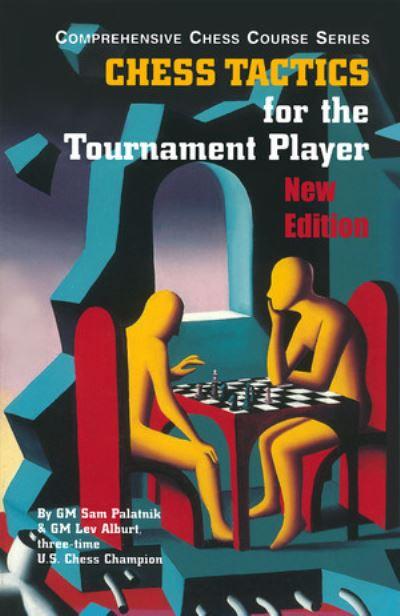 Chess Tactics For the Tournament Player