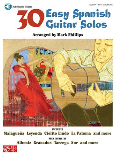 30 Easy Spanish Guitar Solos Mark Phillips Guitar Tablature Sheet Music and Online Audio Easy Guitar Songbook With Tab Spanish and Latin Favorites For Beginners