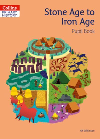 The Stone Age To the Iron Age. Pupil Book