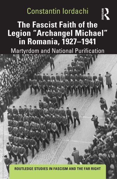 The Fascist Faith of the Legion "Archangel Michael" in Roman