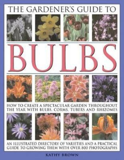 The Gardener's Guide To Bulbs