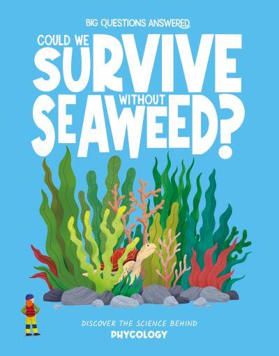 Could We Survive Without Seaweed?