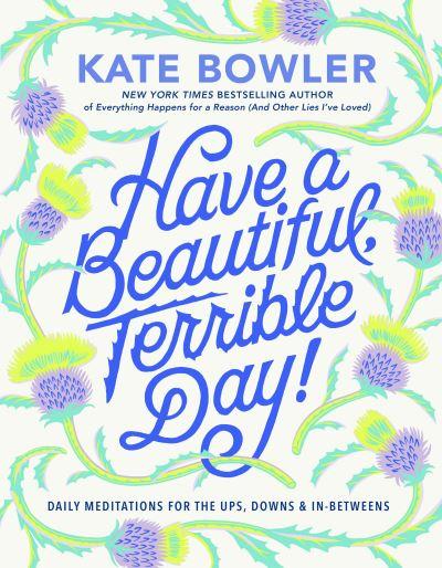 Have a Beautiful, Terrible Day!