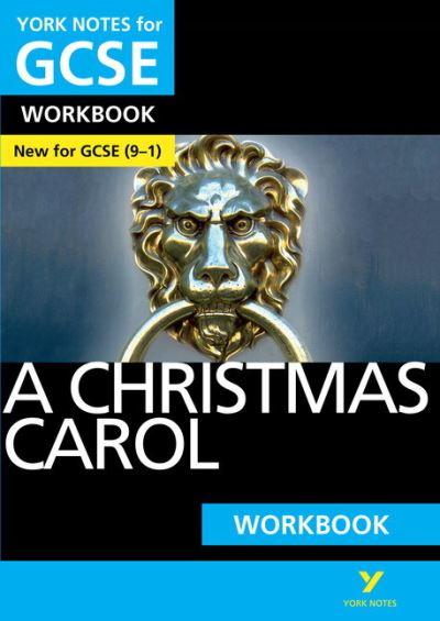 A Christmas Carol WORKBOOK: York Notes For GCSE (9-1)