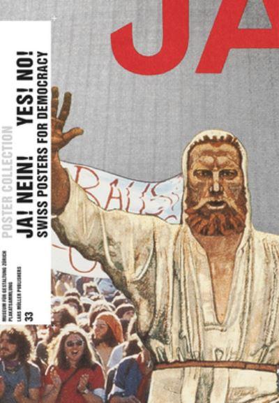 Ja! Nein! Yes! No!: Swiss Posters For Democracy