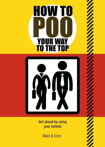 How To Poo Your Way To the Top