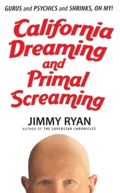 California Dreaming and Primal Screaming
