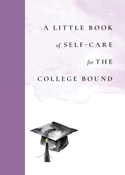 A Little Book of Self-Care For the College-Bound