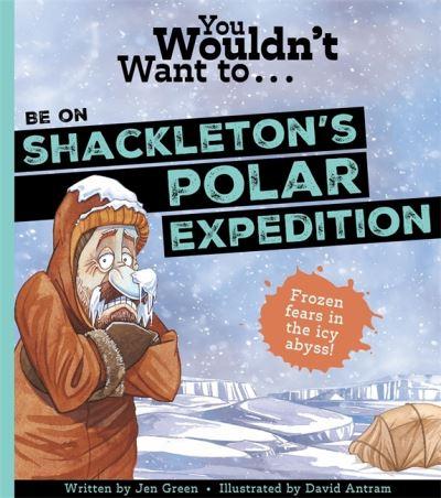 You Wouldn't Want To...Be on Shackleton's Polar Expedition