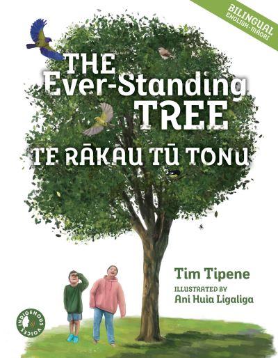 The Ever-Standing Tree / Te Rakau Ka To Tonu