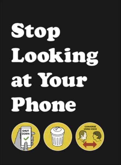 Stop Looking At Your Phone