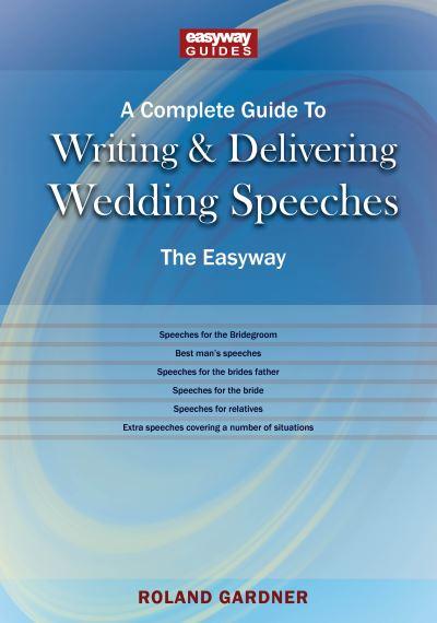 A Complete Guide To Writing and Delivering Wedding Speeches,