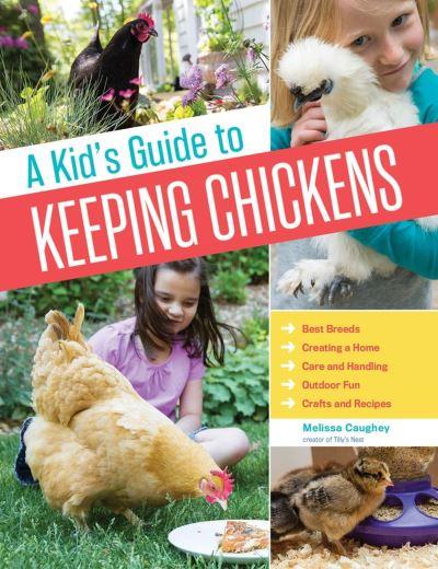 A Kid's Guide To Keeping Chickens