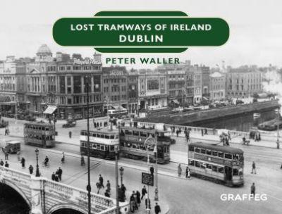Lost Tramways of Ireland. Dublin